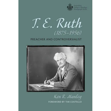 T. E. Ruth (1875-1956): Preacher and Controversialist