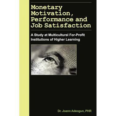 Monetary Motivation, Performance and Job Satisfaction