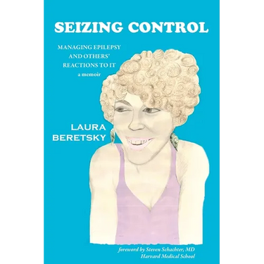 Seizing Control: managing epilepsy and others' reactions to it - a memoir