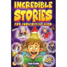 Incredible Stories for Inquisitive Kids: Captivating Tales for Young Readers from History, Science & The Crazy World We Live In