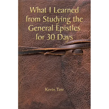 What I Learned from Studying the General Epistles for 30 Days