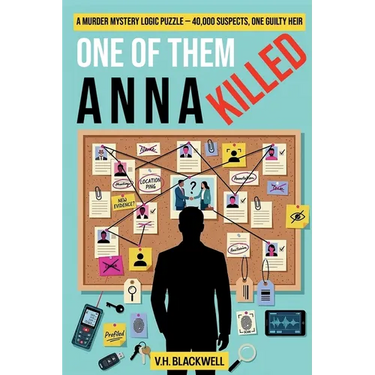 One of Them Killed Anna: A Murder Mystery Logic Puzzle - 40,000 Suspects, One Guilty Heir