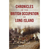 Chronicles of the British Occupation of Long Island