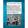 National prohibition: the Volstead Act annotated and digest of national and state prohibition decisions.