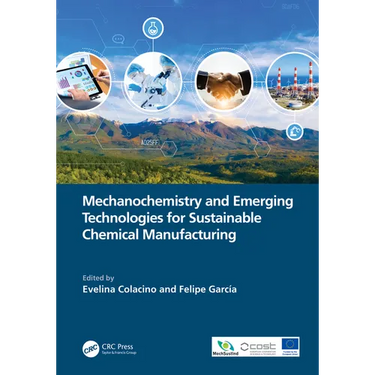 Mechanochemistry and Emerging Technologies for Sustainable Chemical Manufacturing