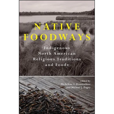 Native Foodways: Indigenous North American Religious Traditions and Foods