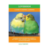 Lovebirds: A Guide To Keeping Lovebirds