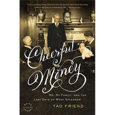 Cheerful Money: Me, My Family, and the Last Days of WASP Splendor