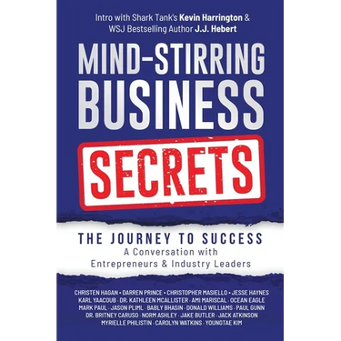 Mind-Stirring Business Secrets: The Journey to Success: A Conversation with Entrepreneurs & Industry Leaders