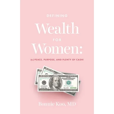 Defining Wealth for Women: (n.) Peace, Purpose, and Plenty of Cash!