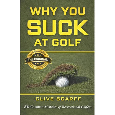 Why You Suck at Golf: 50 Most Common Mistakes by Recreational Golfers