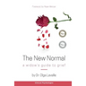 The New Normal: A Widow's Guide to Grief