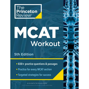 Princeton Review MCAT Workout, 5th Edition: 830+ Practice Questions & Passages for MCAT Scoring Success