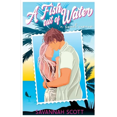 A Fish Out of Water: A sweet enemies-to-lovers romcom