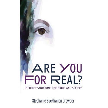 Are You for Real?: Imposter Syndrome, the Bible, and Society