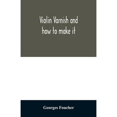 Violin varnish and how to make it