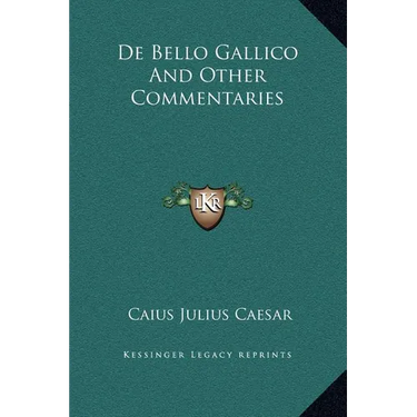 De Bello Gallico And Other Commentaries