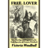 Free Lover: Sex, Marriage and Eugenics in the Early Speeches of Victoria Woodhull