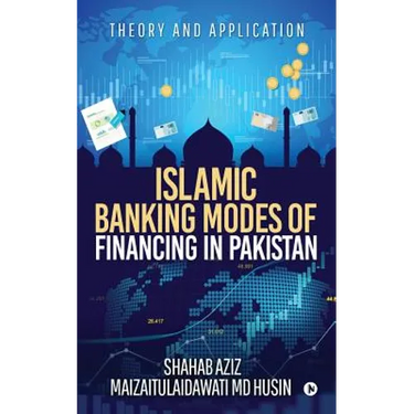 Islamic Banking Modes of Financing in Pakistan: Theory and Application