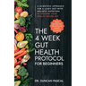 The 4-Week Gut Health Protocol for Beginners: Scientific Approach for A Leaky Gut with Holistic Nutrition to Restore Your Health Inside Out (Best Reci