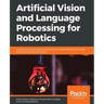 Artificial Vision and Language Processing for Robotics
