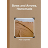 Bows and Arrows, Homemade