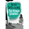 After Intelligence: The Hidden Sequence