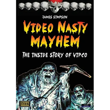 Video Nasty Mayhem: The Inside Story of VIPCO
