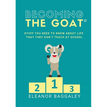 Becoming the GOAT*: Stuff you need to know about life that they don't teach at school