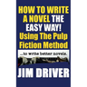 How To Write A Novel The Easy Way Using The Pulp Fiction Method To Write Better Novels: Writing Skills