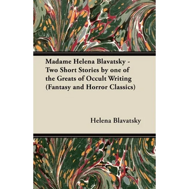 Madame Helena Blavatsky - Two Short Stories by One of the Greats of Occult Writing (Fantasy and Horror Classics)