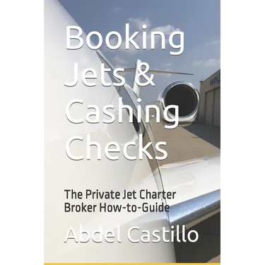 Booking Jets & Cashing Checks: The Private Jet Charter Broker How-to-Guide