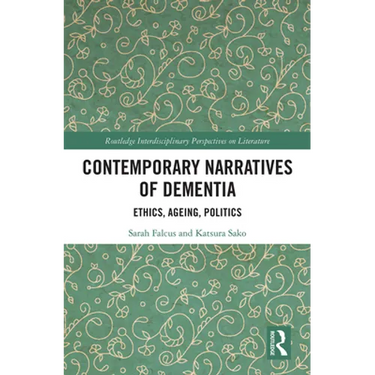 Contemporary Narratives of Dementia: Ethics, Ageing, Politics