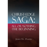 Christ-Edge Saga: All or Nothing-The Beginning
