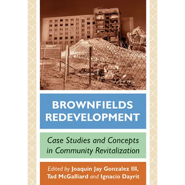 Brownfields Redevelopment: Case Studies and Concepts in Community Revitalization