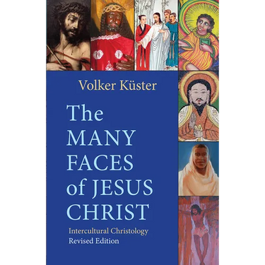 The Many Faces of Jesus Christ: Intercultural Christology - Revised Edition