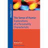 The Sense of Humor: Explorations of a Personality Characteristic