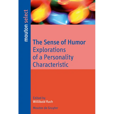 The Sense of Humor: Explorations of a Personality Characteristic