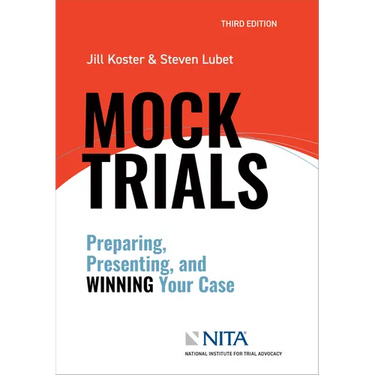 Mock Trials: Preparing, Presenting, and Winning Your Case
