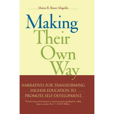 Making Their Own Way: Narratives for Transforming Higher Education to Promote Self-Development