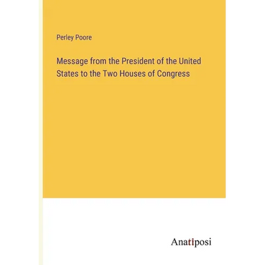 Message from the President of the United States to the Two Houses of Congress