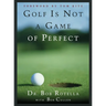 Golf Is Not a Game of Perfect