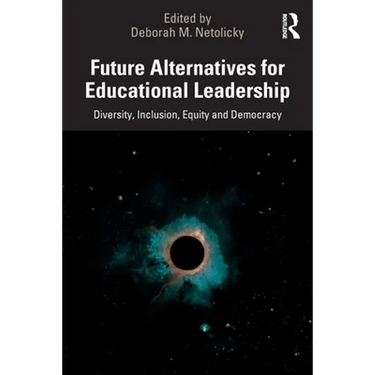 Future Alternatives for Educational Leadership: Diversity, Inclusion, Equity and Democracy