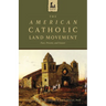The American Catholic Land Movement: Past, Present, and Future