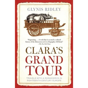 Clara's Grand Tour: Travels with a Rhinoceros in Eighteenth-Century Europe
