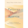 Patterns That Remain: A Guide to Healing for Asian Children of Immigrants