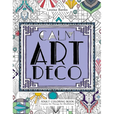 Calm Art Deco Adult Coloring Book: Creative Art Therapy for Mindfulness
