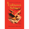 The Unknown Subject: The Story of a Cold War Spy