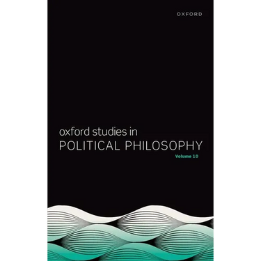 Oxford Studies in Political Philosophy Volume 10