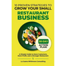 10 Proven Strategies to Grow Your Small Restaurant Business: A Simple Guide to More Customers, More Profit, and a Stronger Restaurant